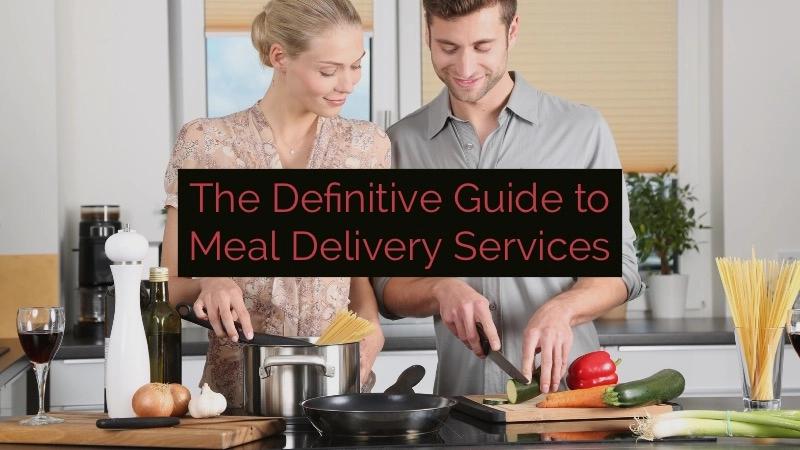 A Definitive Guide to the Best Meal Delivery Services 01