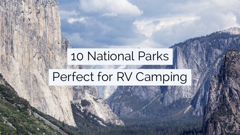 10 National Parks to See in an RV this Summer 01