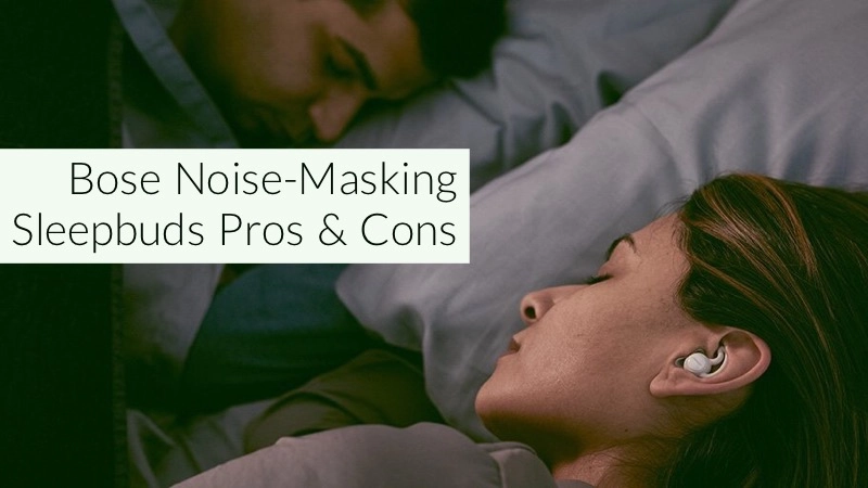Pros and Cons to the Bose Noise-Masking Sleepbuds 01