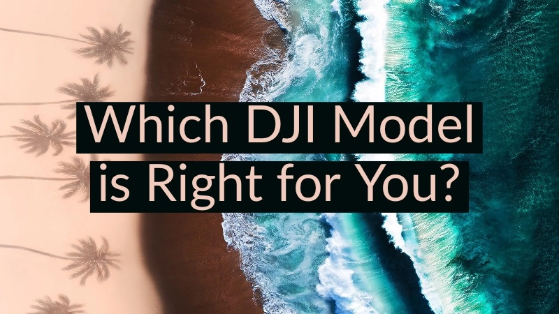 Which DJI Model is Right For Your Skill Level? 01