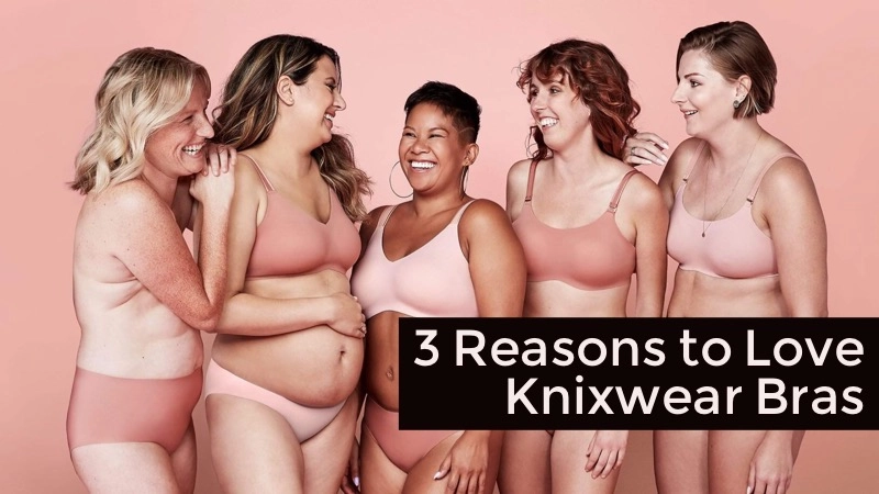Why the Knixwear Bra Is the Most Comfortable Bra You'll Ever Wear 01