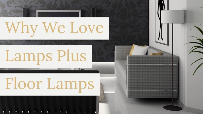 Change the Vibe of Any Room with Lamps Plus Floor Lamps 01