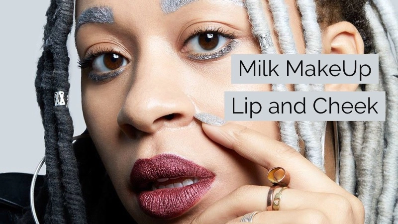 10 Tips for Your Best Makeover with Milk Makeup Lip and Cheek 01