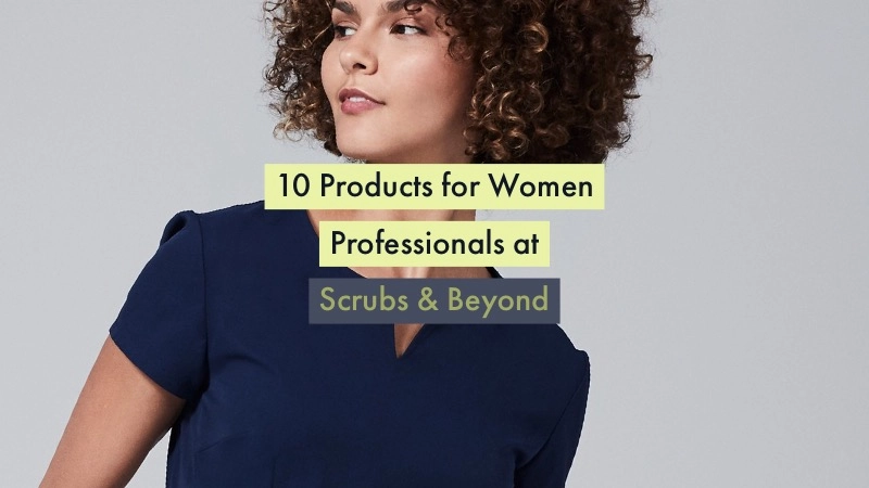 10 Medical Industry Needs Women Can Find at Scrubs and Beyond 01