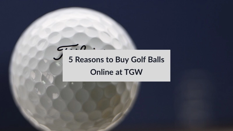 5 Reasons to Buy TGW Golf Balls from the Comfort of Home 01