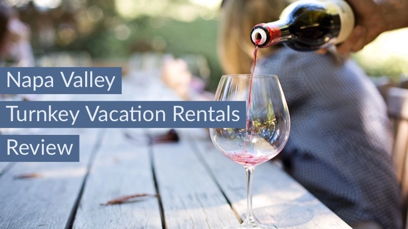 Vacationing in Napa: Our Turnkey Vacation Rentals Review 01