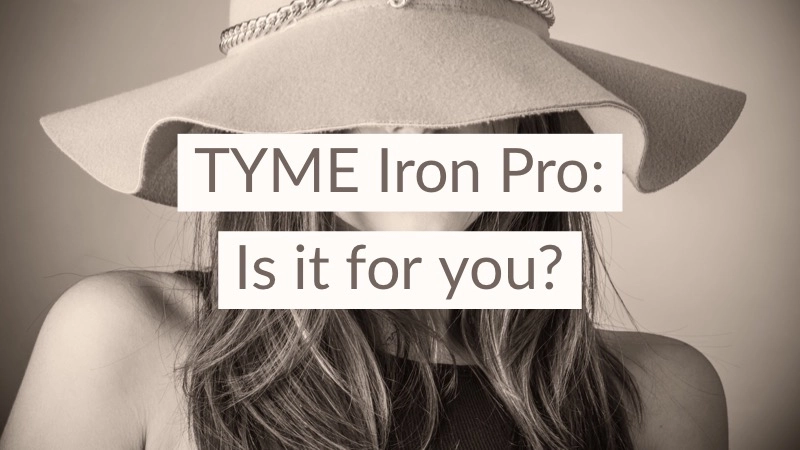 Is the TYME Iron Pro the Right Tool for Your Hair? 01