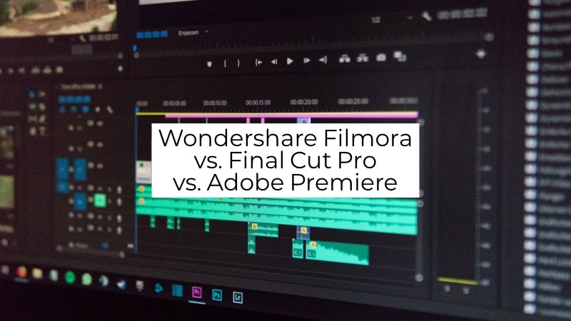 Wondershare Filmora vs. Final Cut Pro vs. Adobe Premiere 01